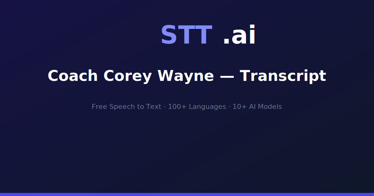 Coach Corey Wayne — Transcript | STT.ai
