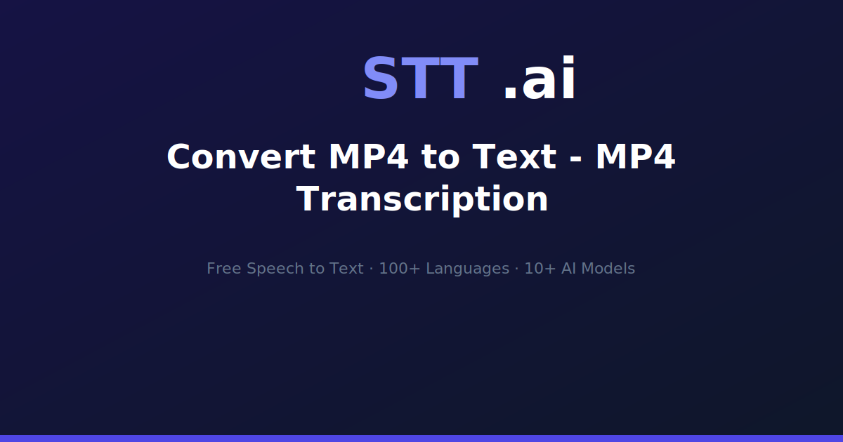 Convert MP4 to Text - MP4 Transcription | STT.ai