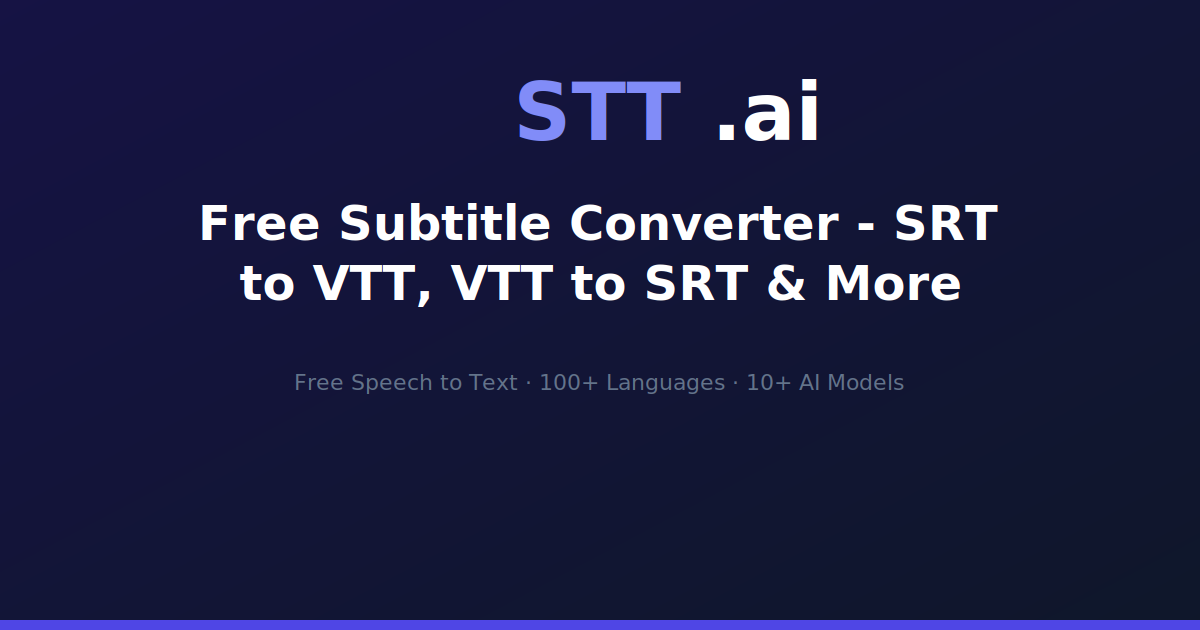 Free Subtitle Converter - SRT to VTT, VTT to SRT & More | STT.ai