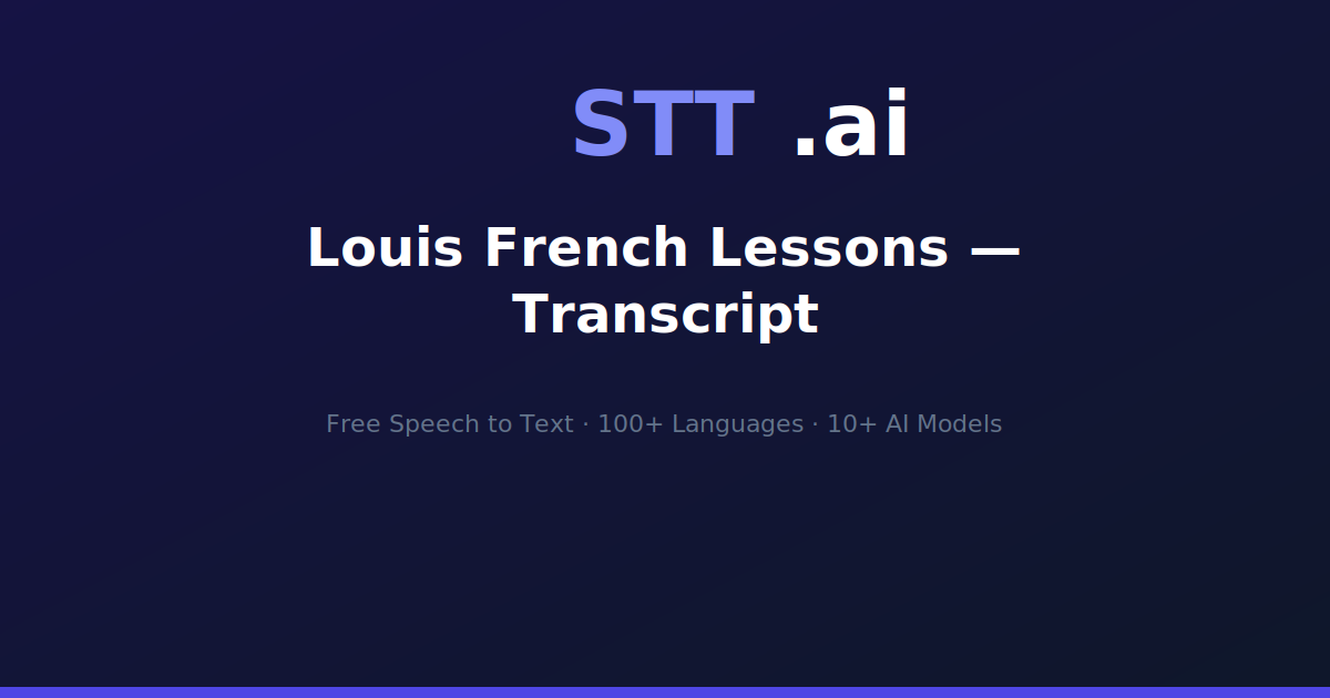 Louis French Lessons — Transcript | STT.ai