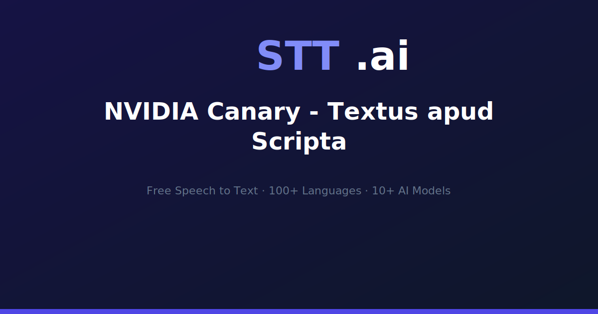 NVIDIA Canary - Textus apud Scripta | STT.ai