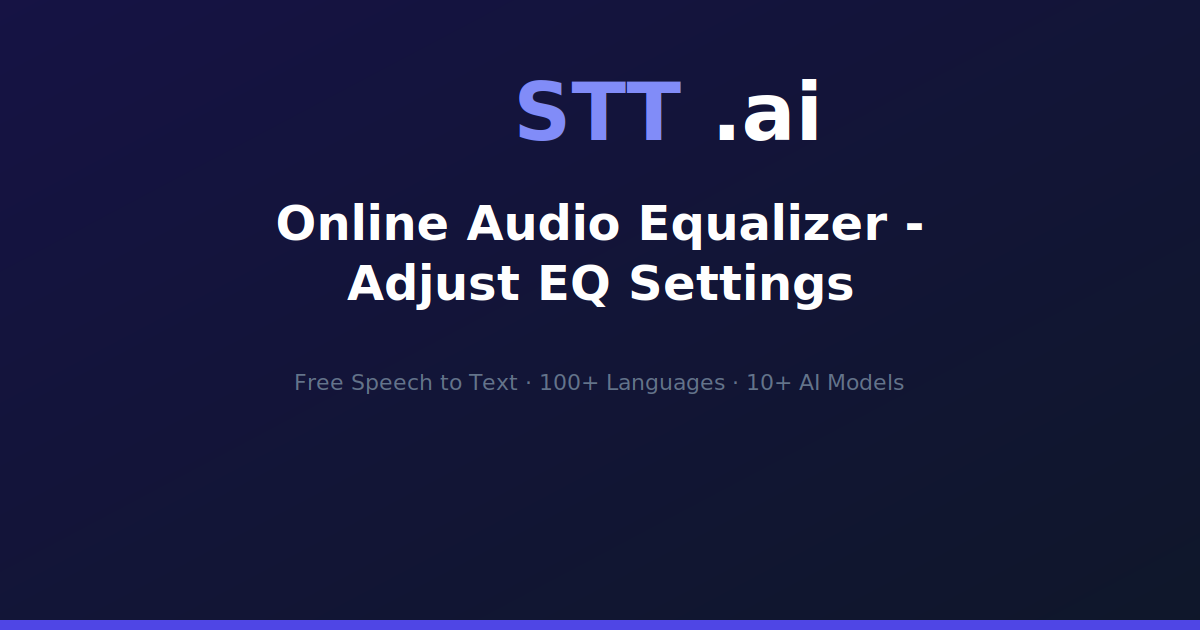Online Audio Equalizer - Adjust EQ Settings | STT.ai