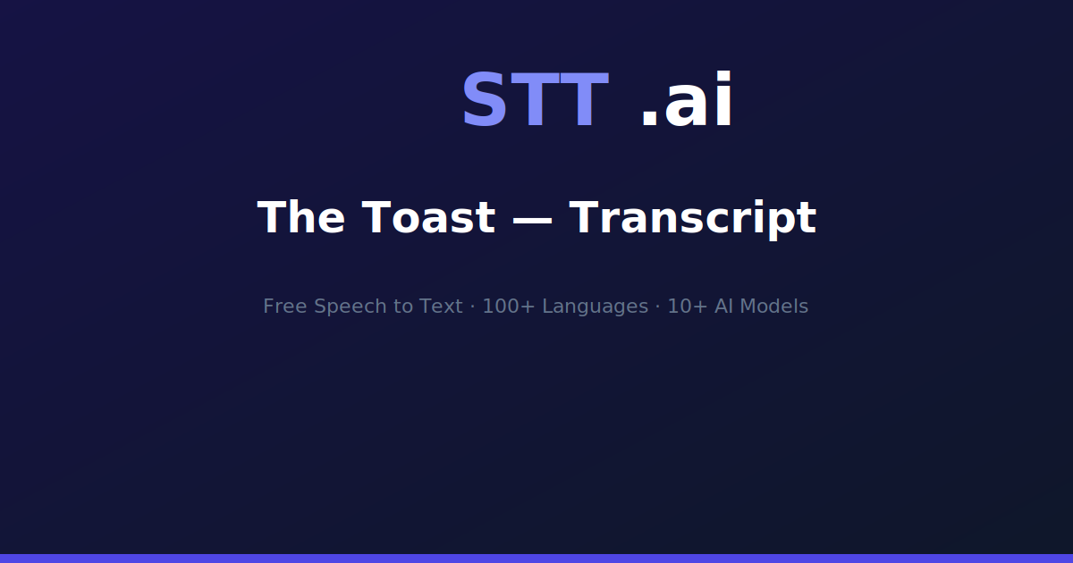 The Toast — Transcript | STT.ai
