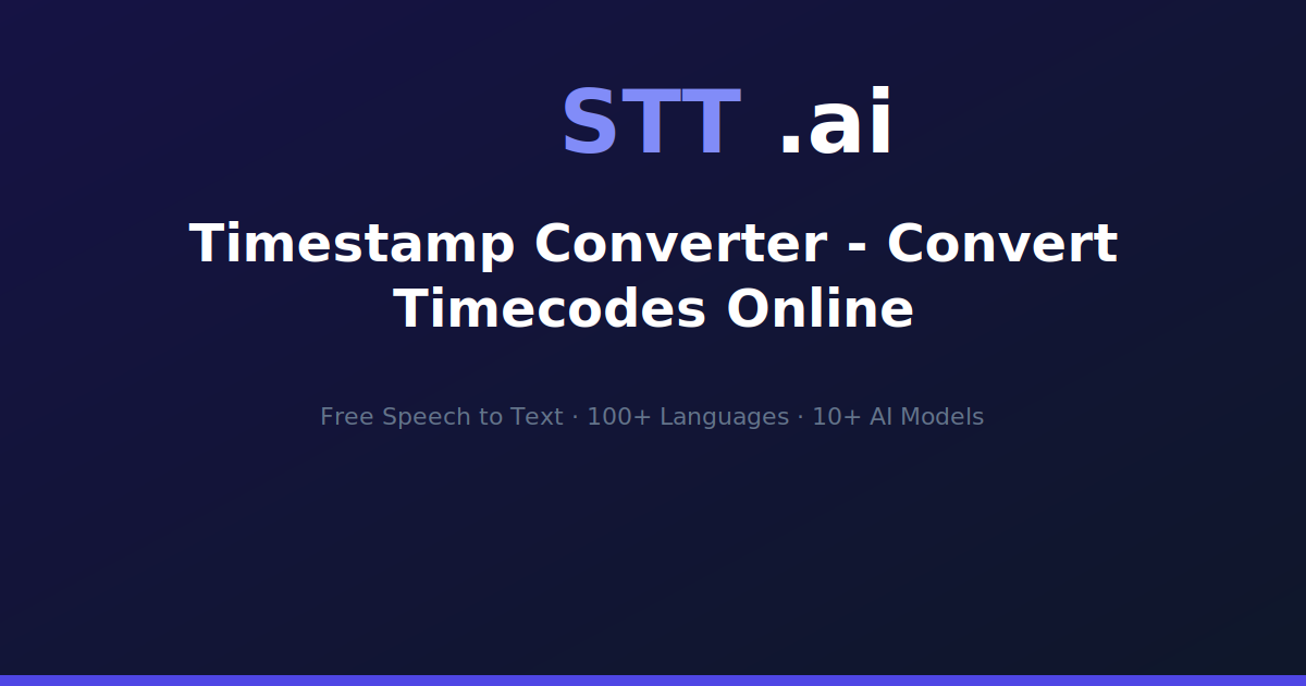 Timestamp Converter - Convert Timecodes Online | STT.ai