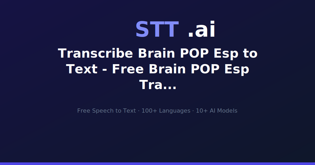 Transcribe Brain POP Esp to Text - Free Brain POP Esp Transcription ...