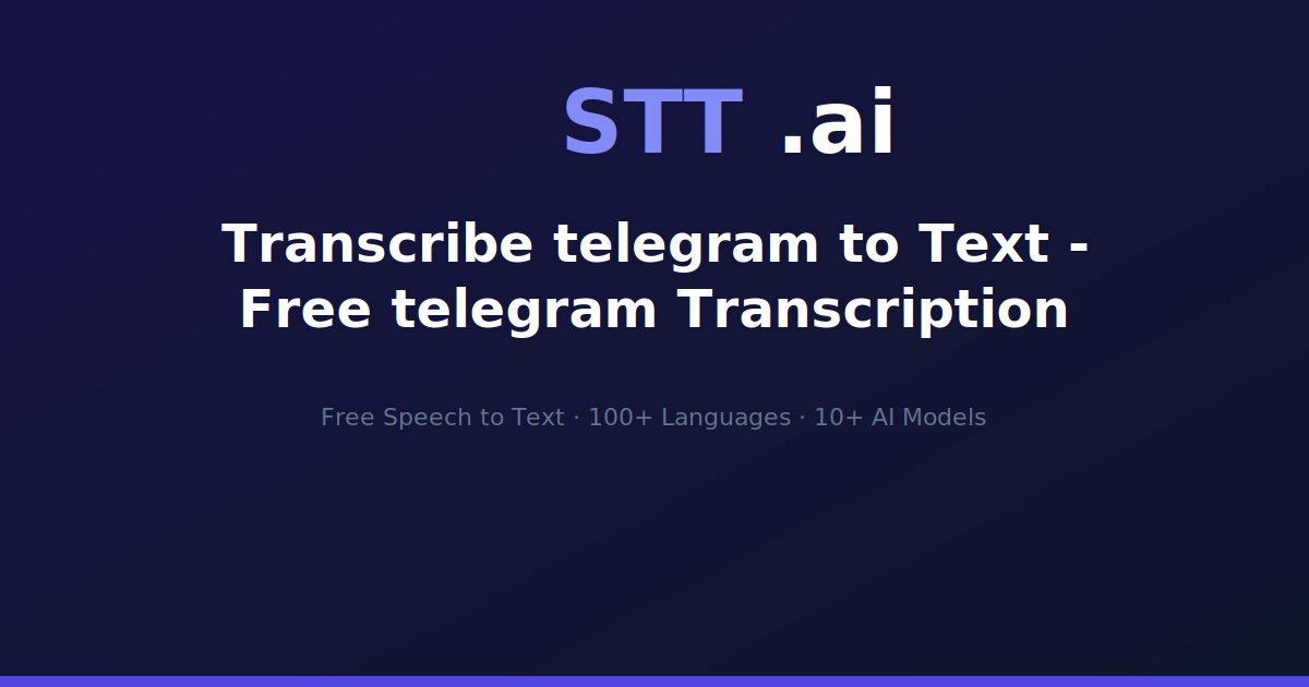 Transcribe telegram to Text - Free telegram Transcription | STT.ai
